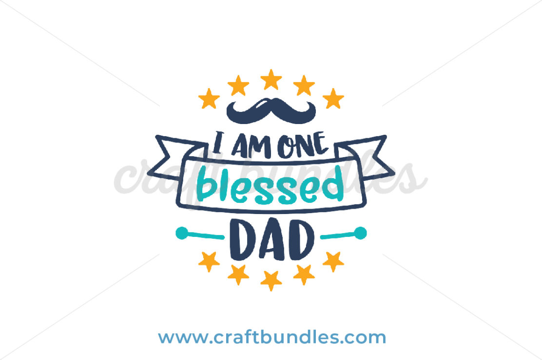 Download I Am One Blessed Dad SVG Cut File - CraftBundles