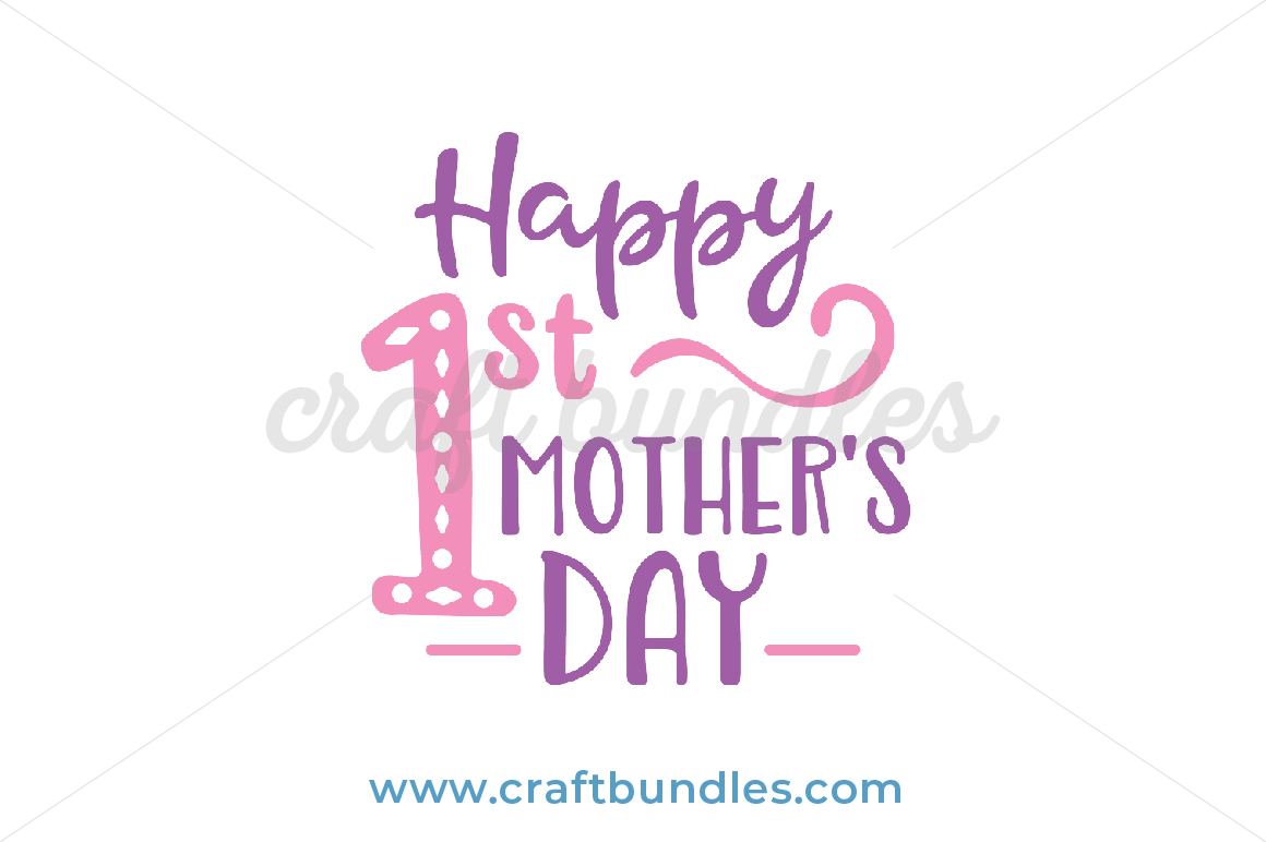 Happy First Mothers Day SVG Cut File - CraftBundles