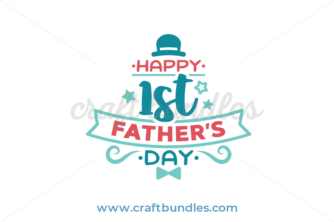 Happy 1st Fathers Day Svg Cut File Craftbundles