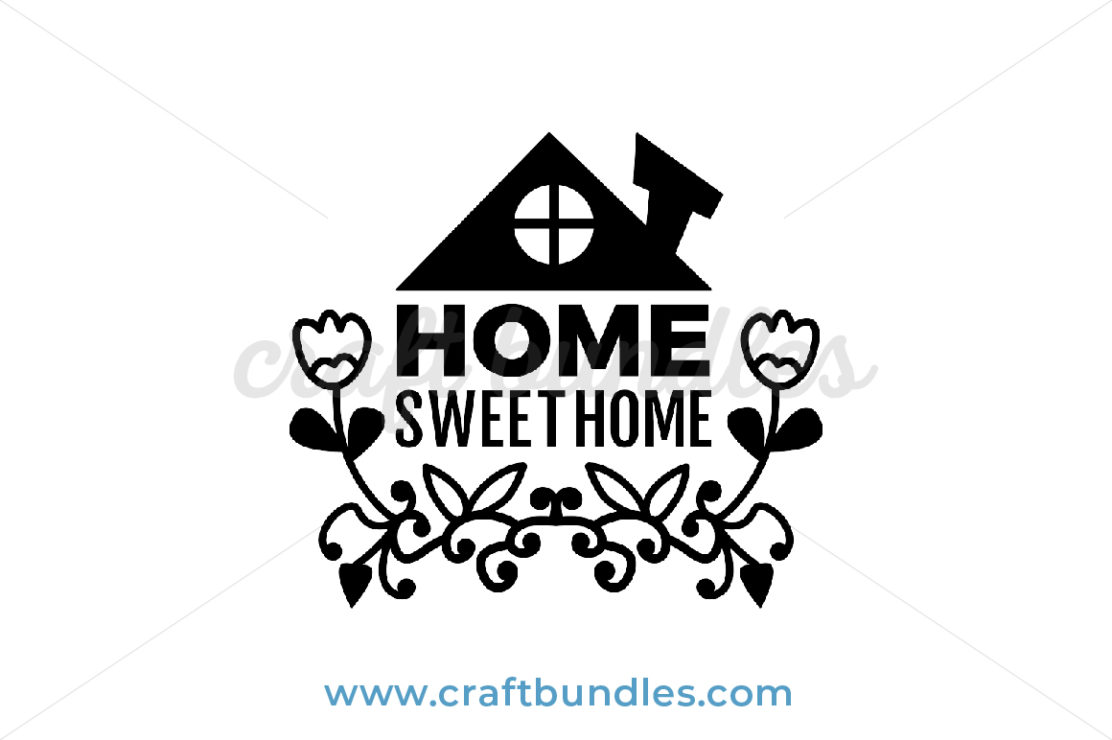 Home Sweet Home SVG Cut File - CraftBundles