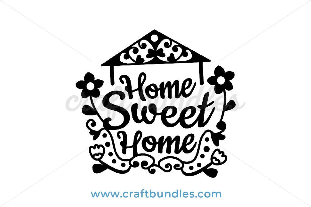 Home Sweet Home SVG Cut File - CraftBundles