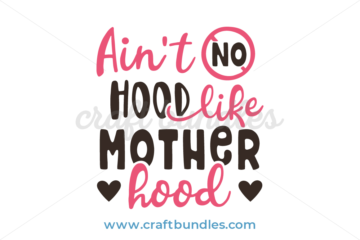 No Hood Like Motherhood Svg Cut File Craftbundles