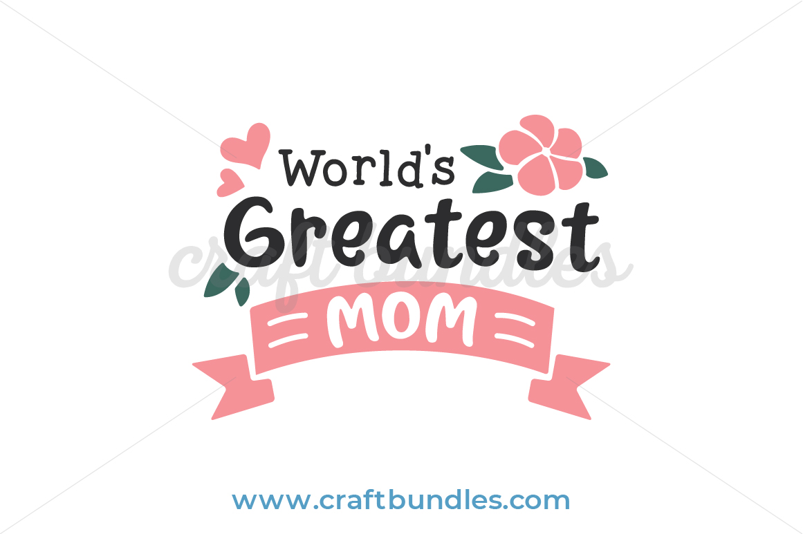 World's Greatest Mom SVG File and printable clipart to make Mother's Day  gifts