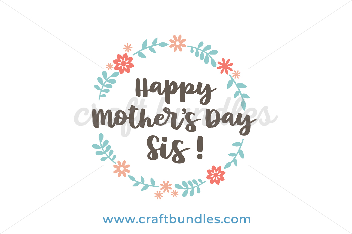 Happy Mother S Day Sis Svg Cut File Craftbundles