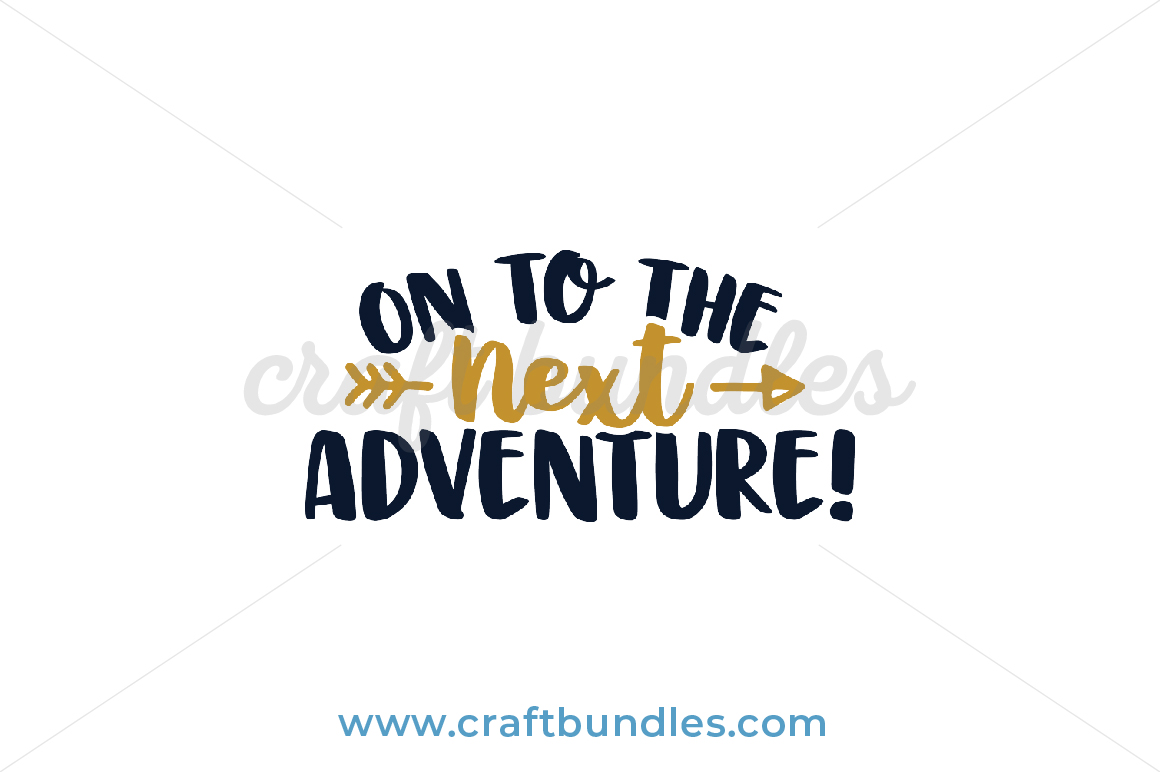 Download To The Next Adventure Svg Cut File Craftbundles