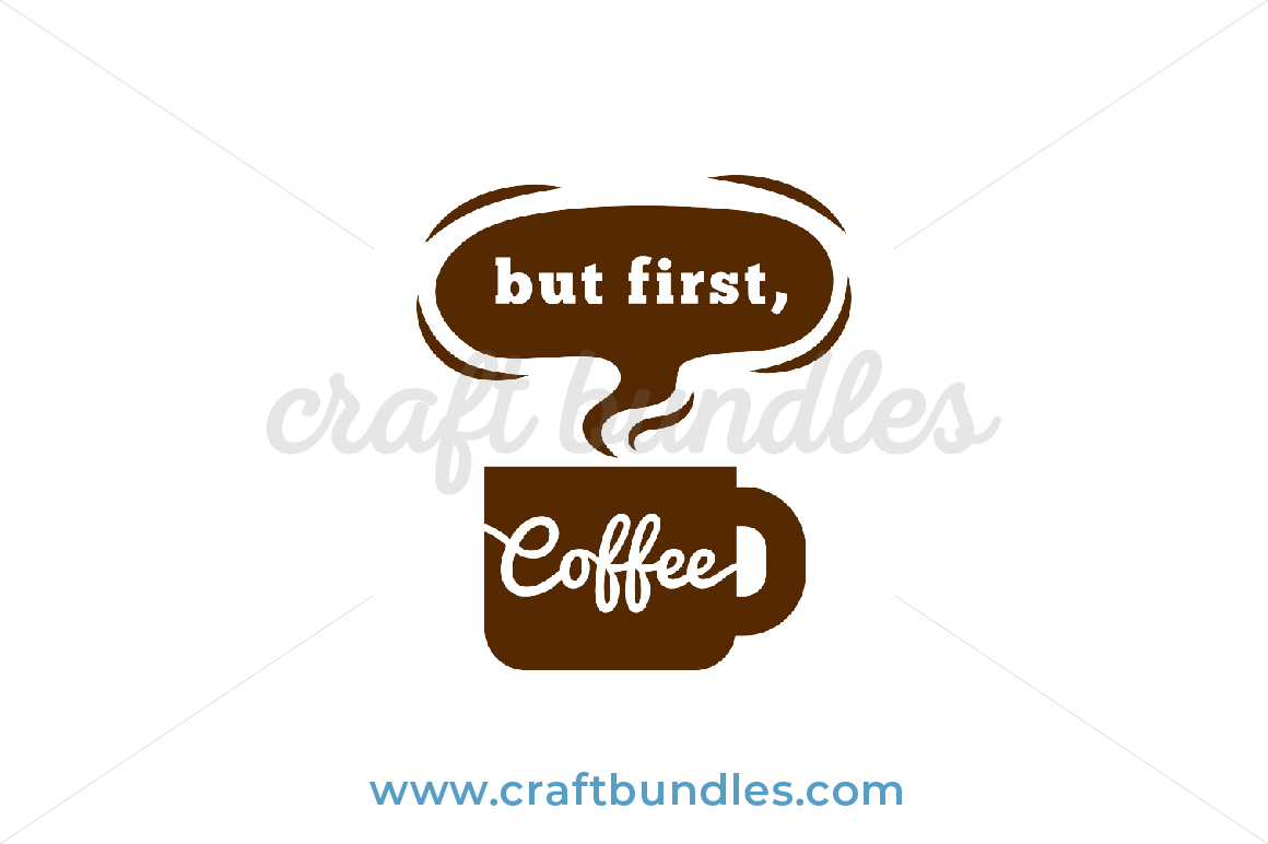 Download But First, Coffee SVG Cut File - CraftBundles
