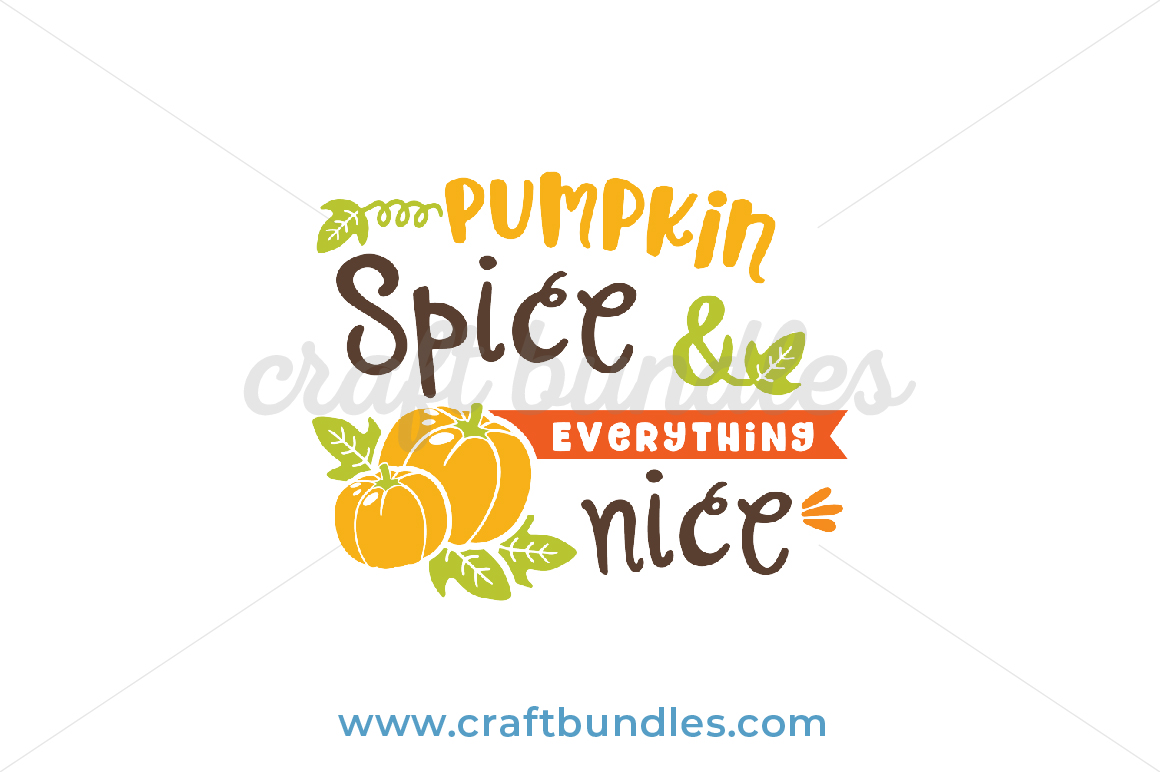 Pumpkin Spice Everything Nice SVG Cut File - CraftBundles