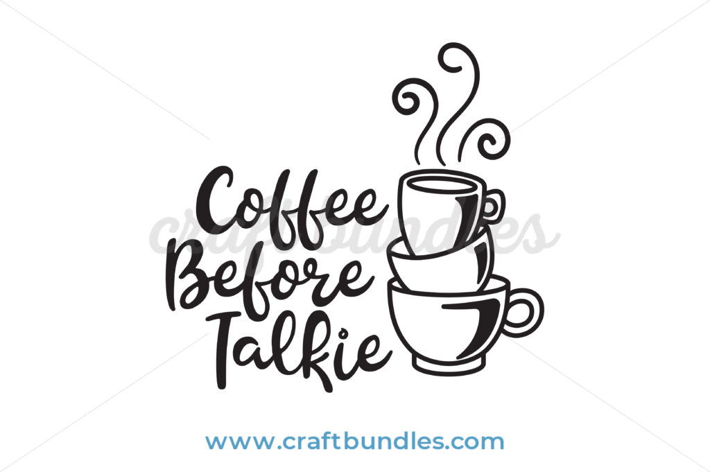 Download Coffee Before Talkie SVG Cut File - CraftBundles