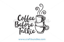 Coffee Before Talkie SVG Cut File - CraftBundles