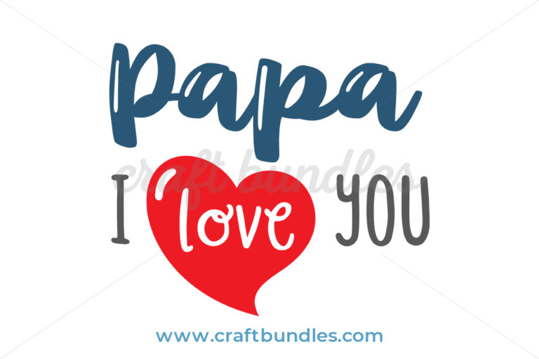 Papa I Love You SVG Cut File - CraftBundles
