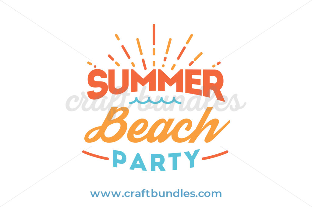 Summer Beach Party SVG Cut File - CraftBundles