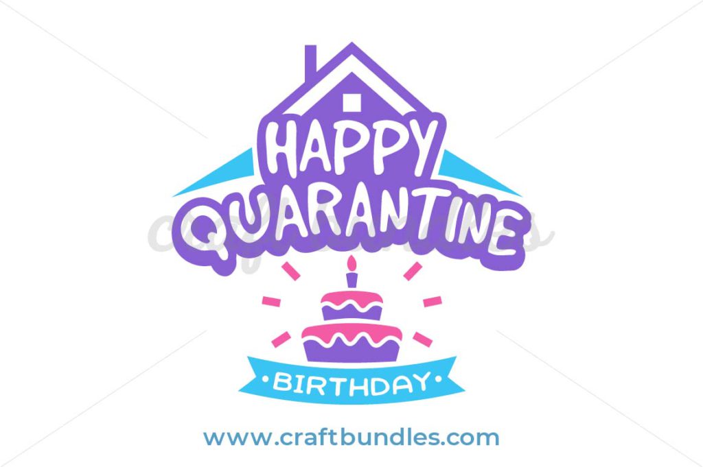 Free Free Happy Quarantine Birthday Svg Free 389 SVG PNG EPS DXF File