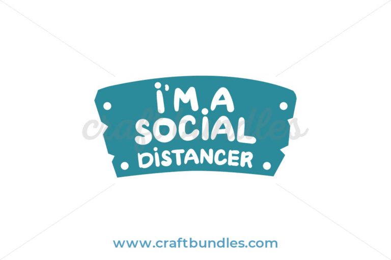 I'm A Social Distancer SVG Cut File - CraftBundles