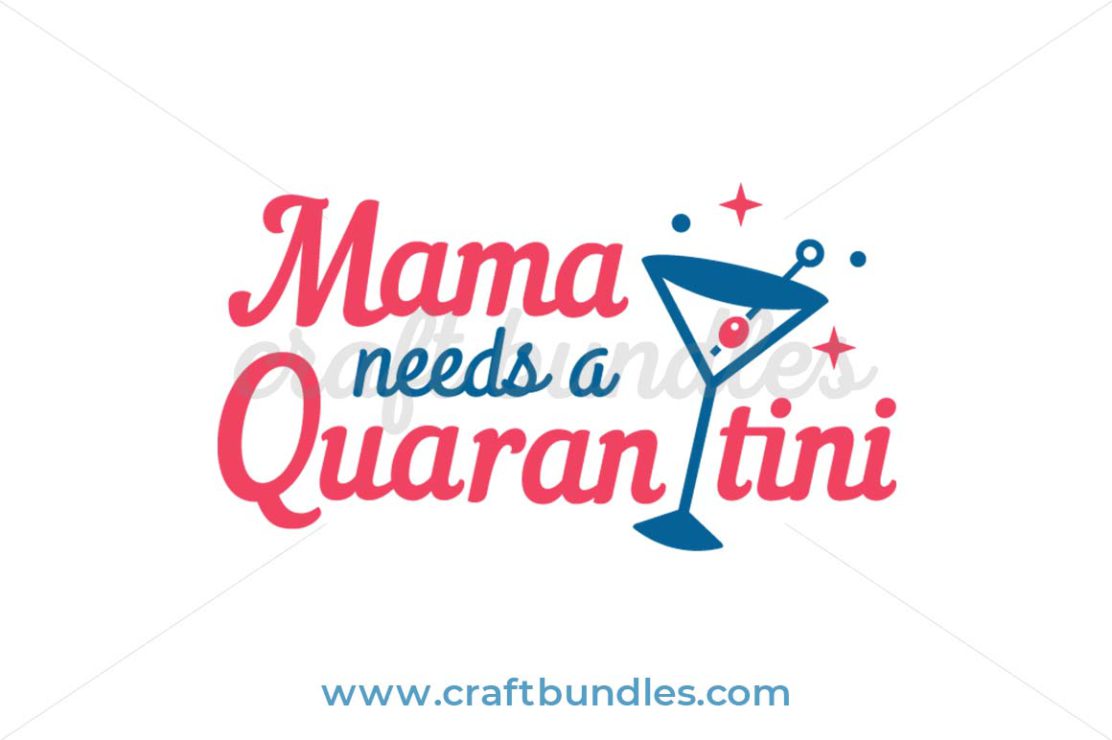 Download Mama Needs A Quarantini SVG Cut File - CraftBundles