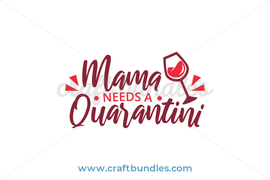 Download Mama Needs A Quarantini SVG Cut File - CraftBundles