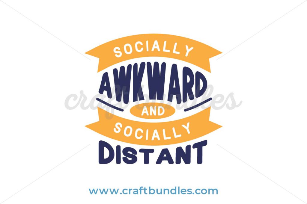 Socially Awkward and Socially Distant SVG Cut File - CraftBundles