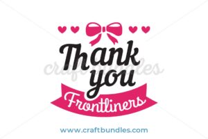 Thank You Frontliners SVG Cut File