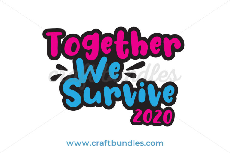 Together We Can Survive COVID19 SVG Cut File CraftBundles