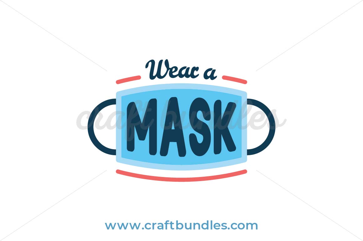 Wear A Mask Svg Cut File Craftbundles