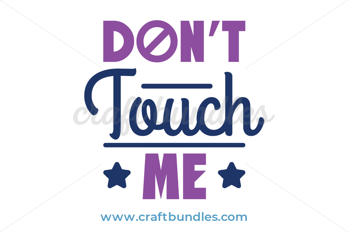 Don T Touch Me Svg Cut File Craftbundles