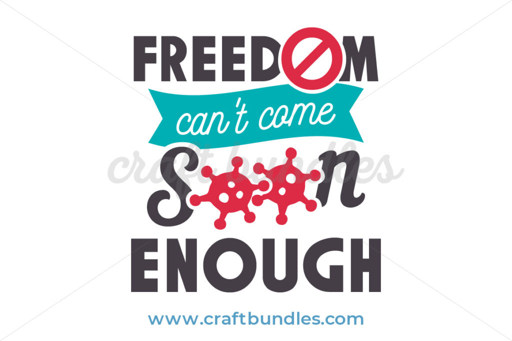 Freedom Can #39 t Come Soon Enough SVG Cut File CraftBundles