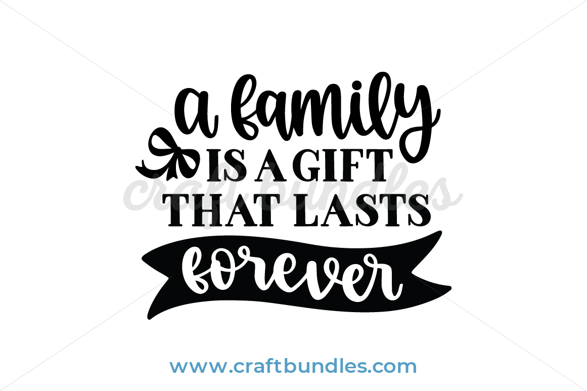 Download A Family Is A Gift That Lasts Forever SVG Cut File - CraftBundles