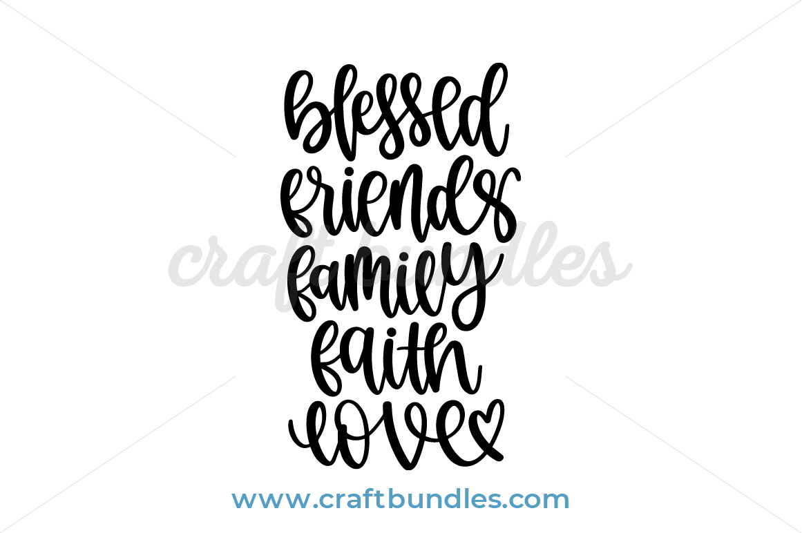 Download Blessed Friends Family Faith Love Svg Cut File Craftbundles