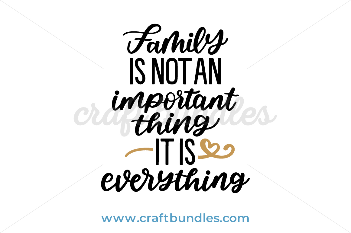 Download Family Is Not An Important Thing It Is Everything SVG Cut ...
