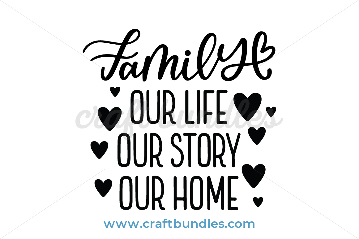 Download Family Our Life Our Story Our Home Svg Cut File Craftbundles