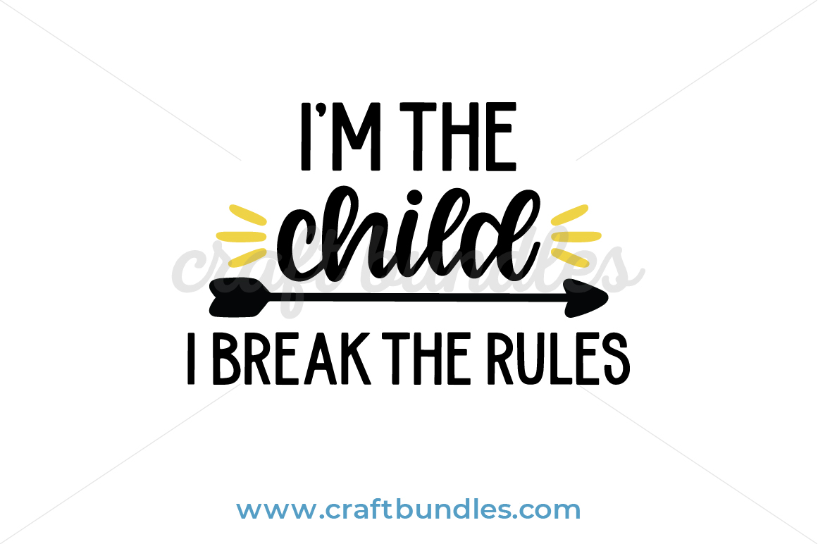 Download I Am The Child I Break The Rules SVG Cut File - CraftBundles