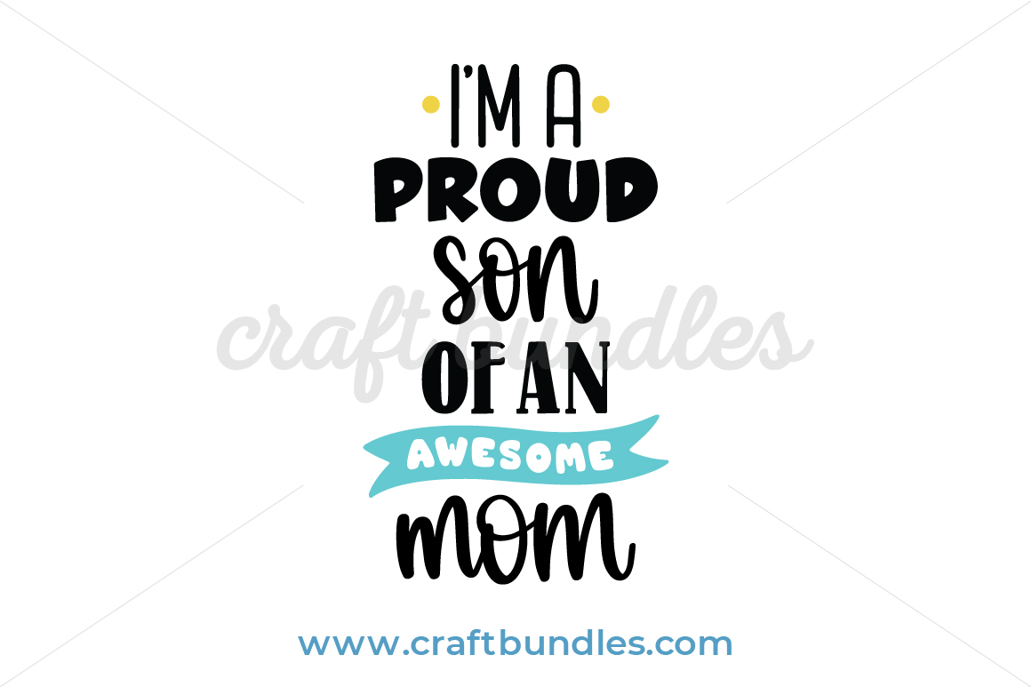 Download I'M A Proud Son Of An Awesome Mom SVG Cut File - CraftBundles