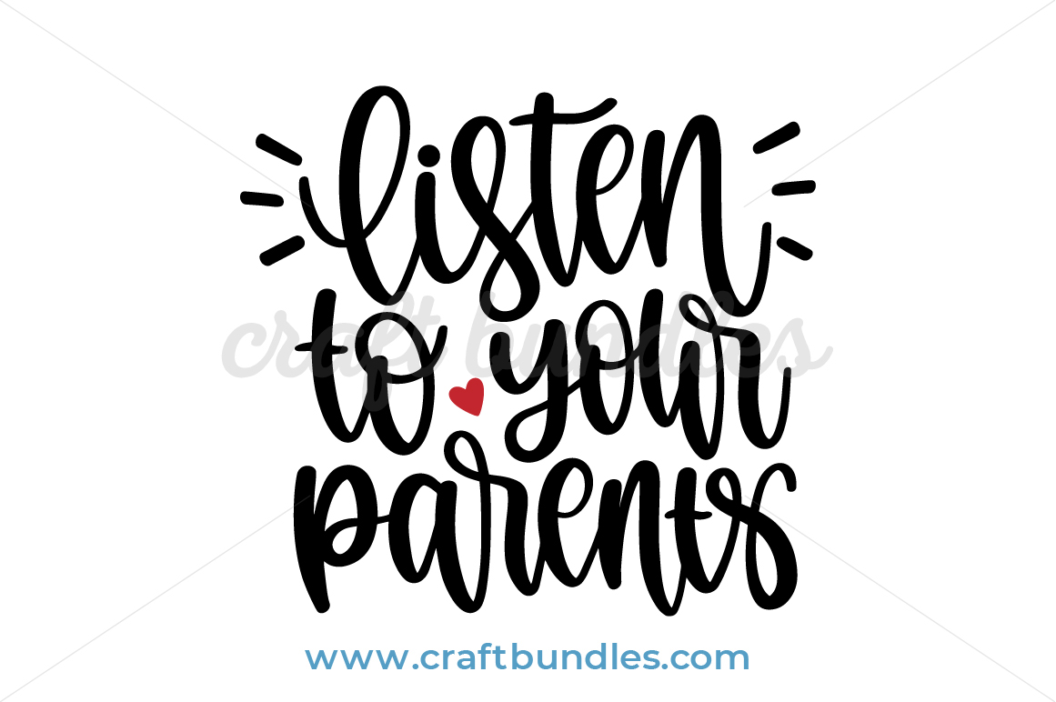 Download Listen To Your Parent Svg Cut File Craftbundles
