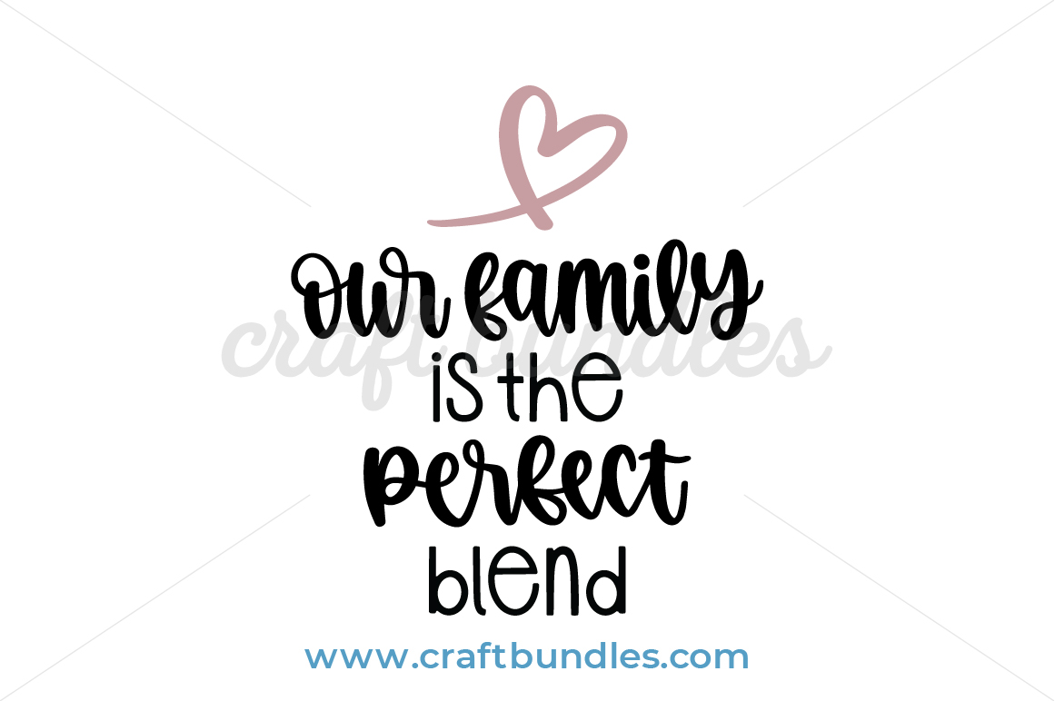 Download Our Family Is The Perfect Blend Svg Cut File Craftbundles