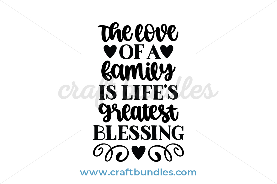 Download The Love Of A Family Is Life S Greatest Blessing Svg Cut File Craftbundles