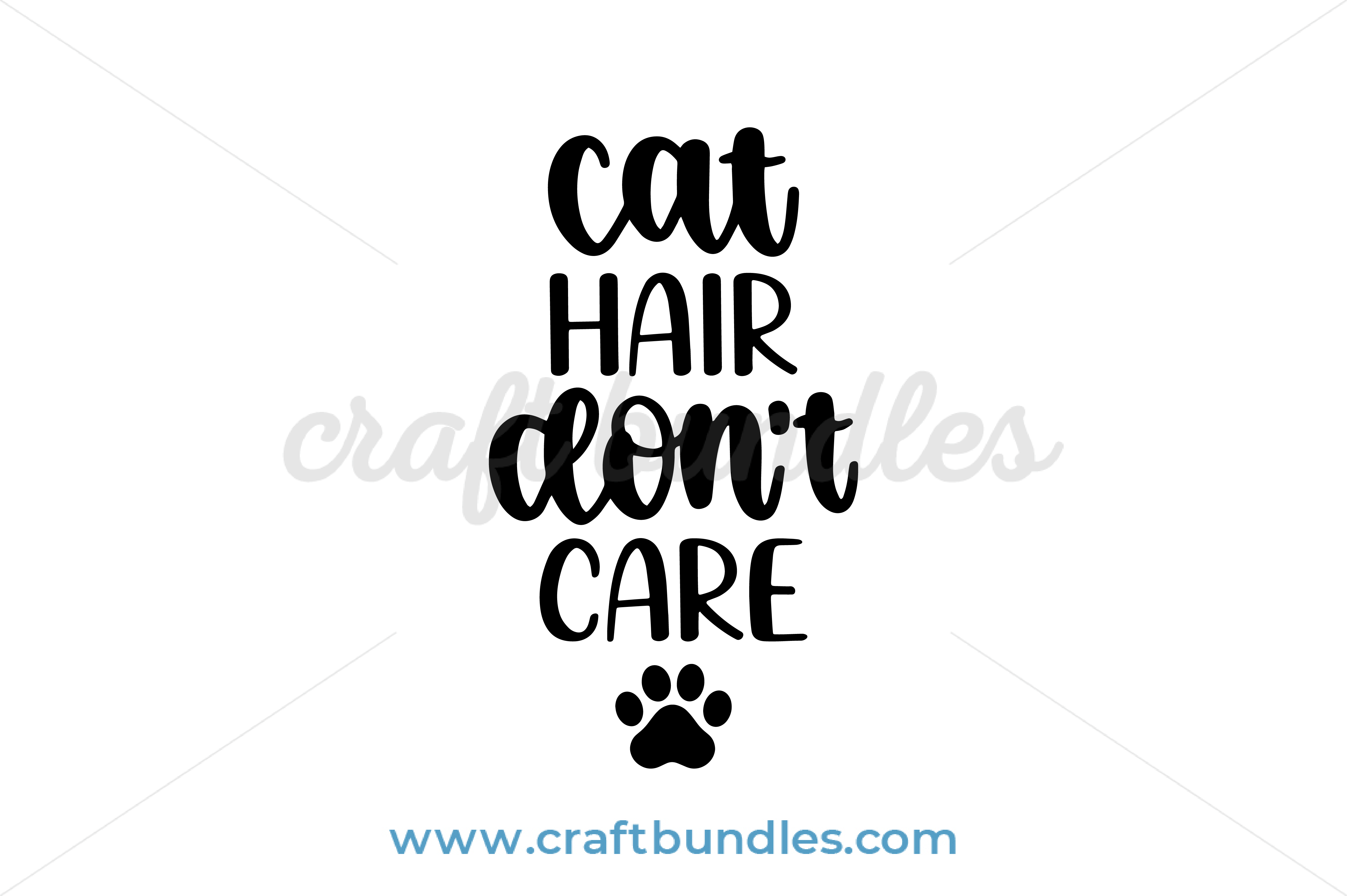 Cat Hair Don't Care SVG Cut File - CraftBundles