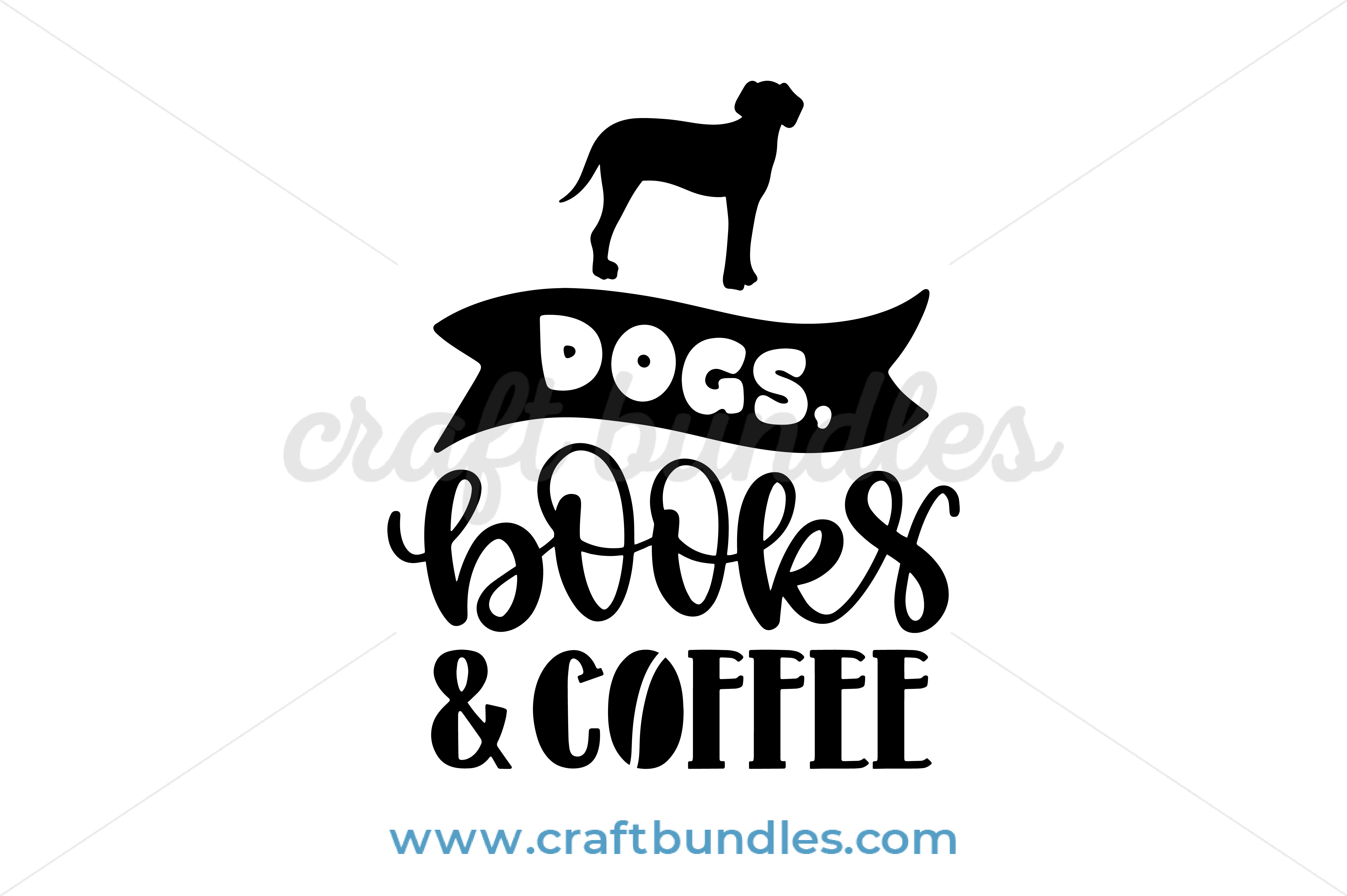 Dogs Books And Coffee Svg Cut File Craftbundles