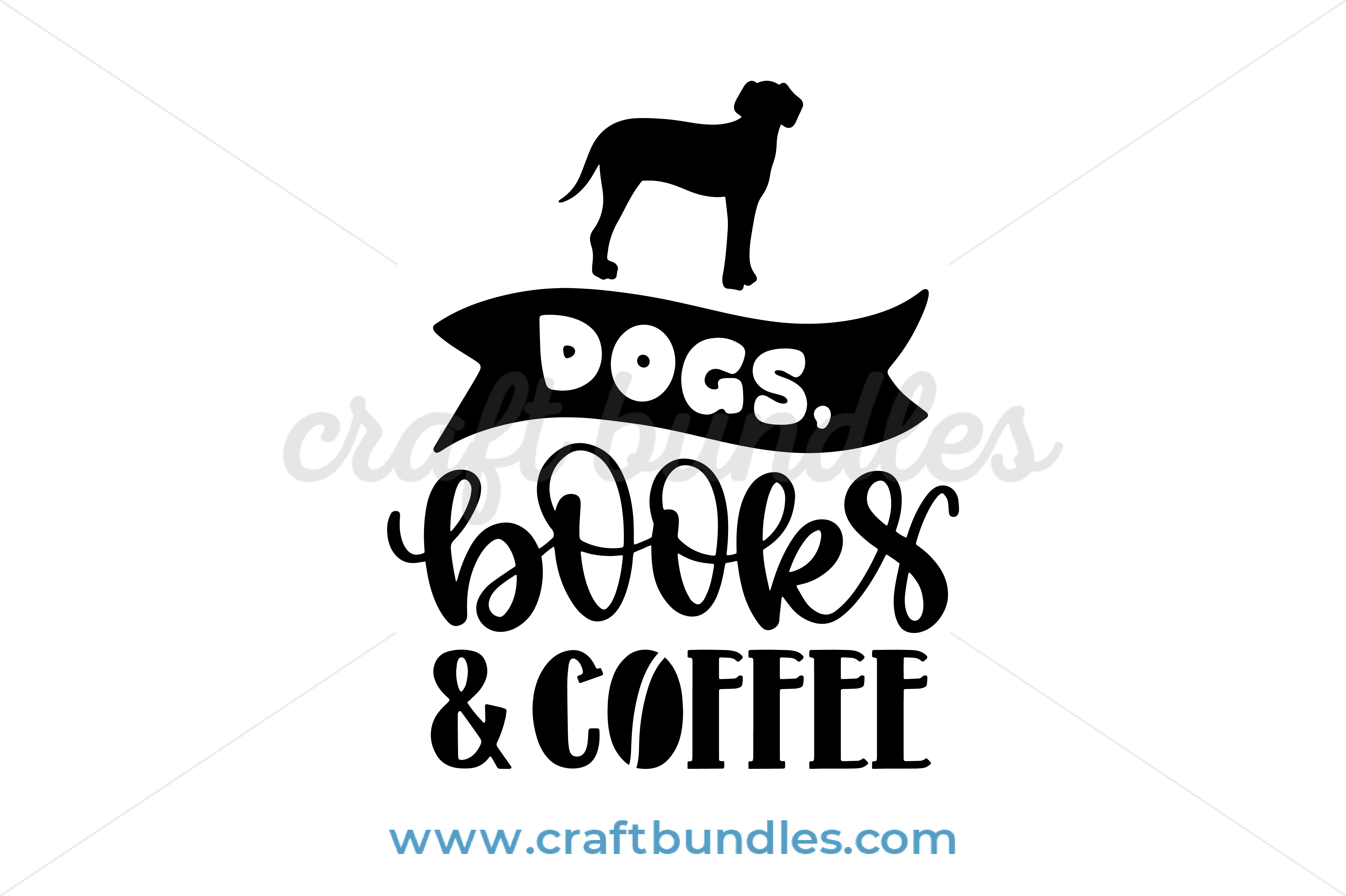 Dogs Books And Coffee Svg Cutting File – artprintfile