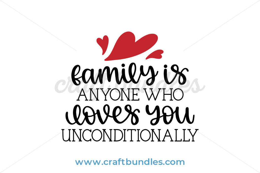 Download Family Is Anyone Who Loves You Unconditionally SVG Cut ...