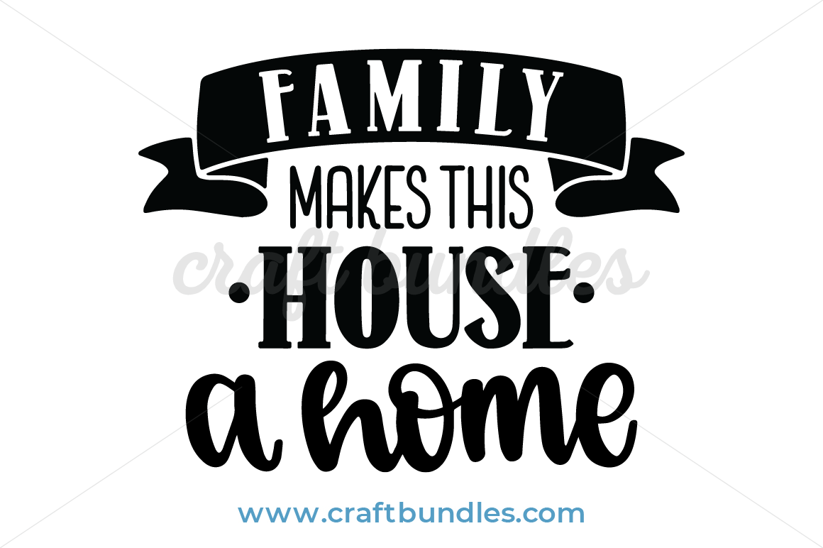 Family Makes This House A Home SVG Cut File - CraftBundles
