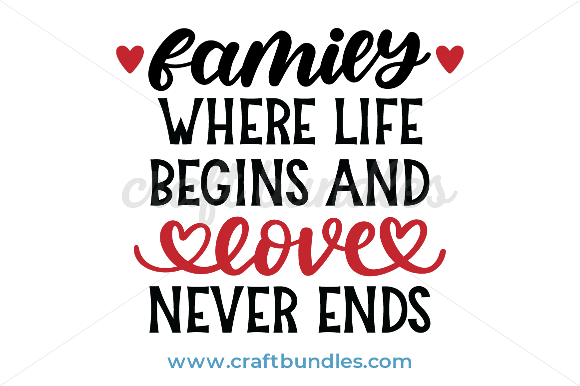 Download Family Where Life Begins And Love Never Ends Svg Cut File Craftbundles