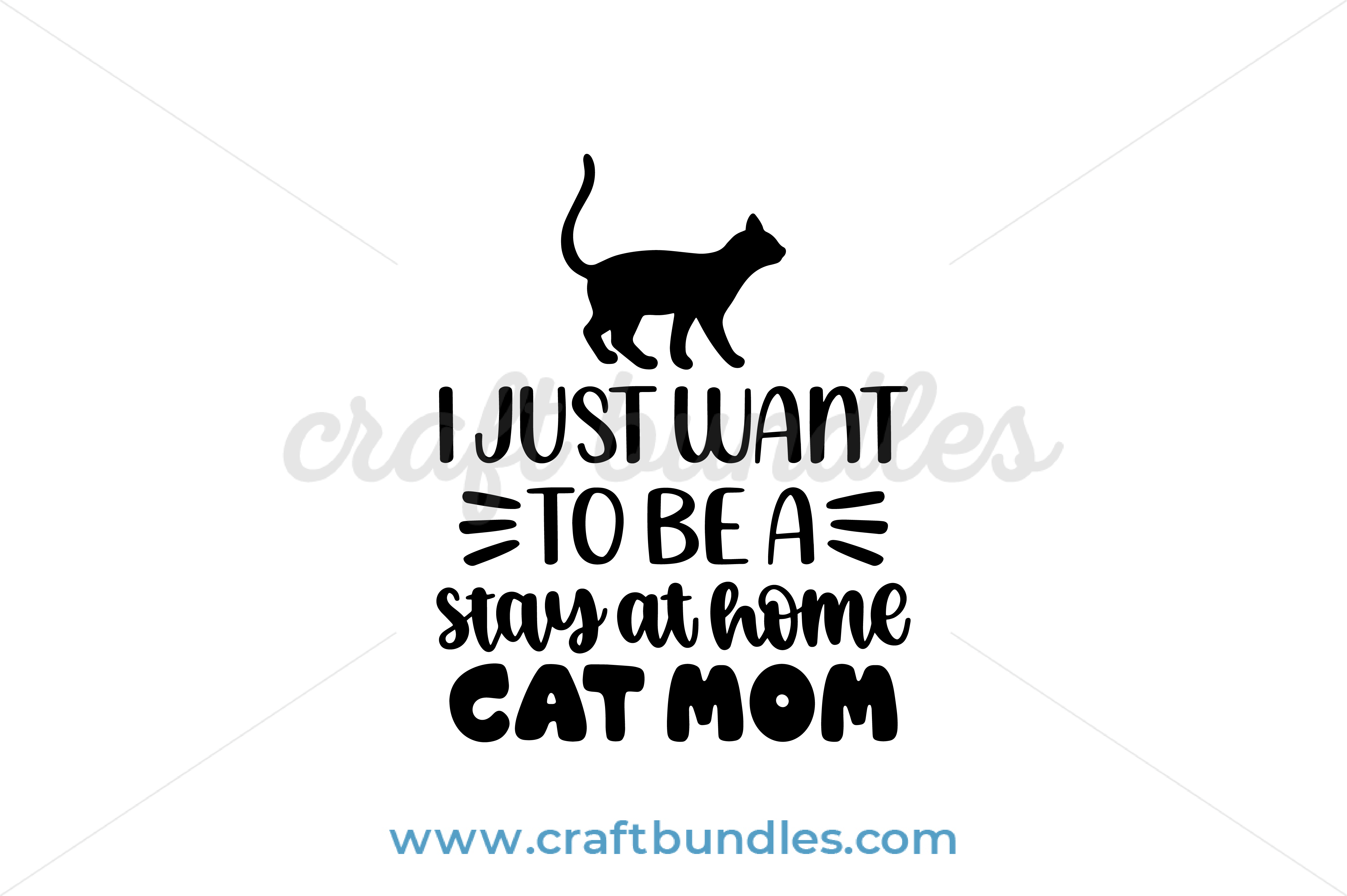 Download I Just Want To Be A Stay At Home Cat Mom Svg Cut File Craftbundles
