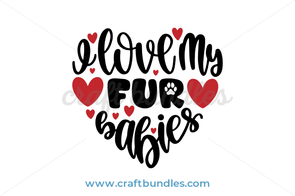 I Love My Fur Babies Svg Cut File Craftbundles