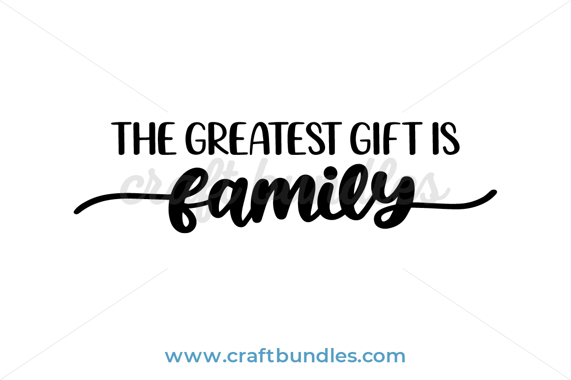 Download The Greatest Gift Is Family Svg Cut File Craftbundles
