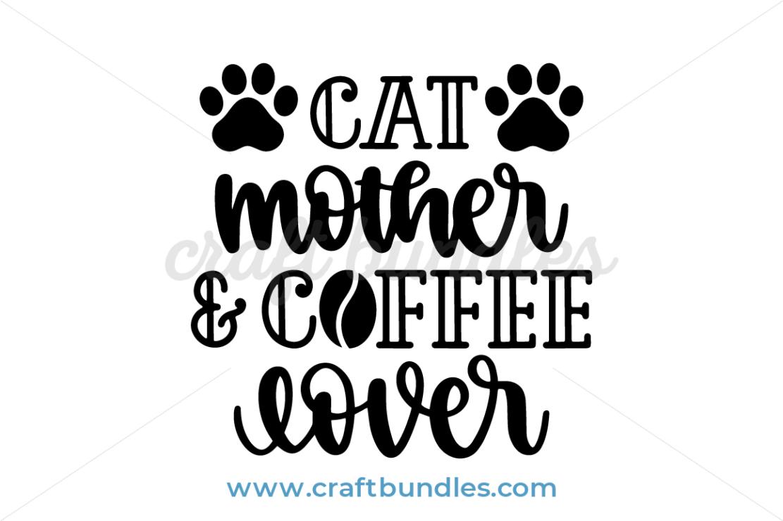 Cat Mother And Coffee Lover SVG Cut File - CraftBundles