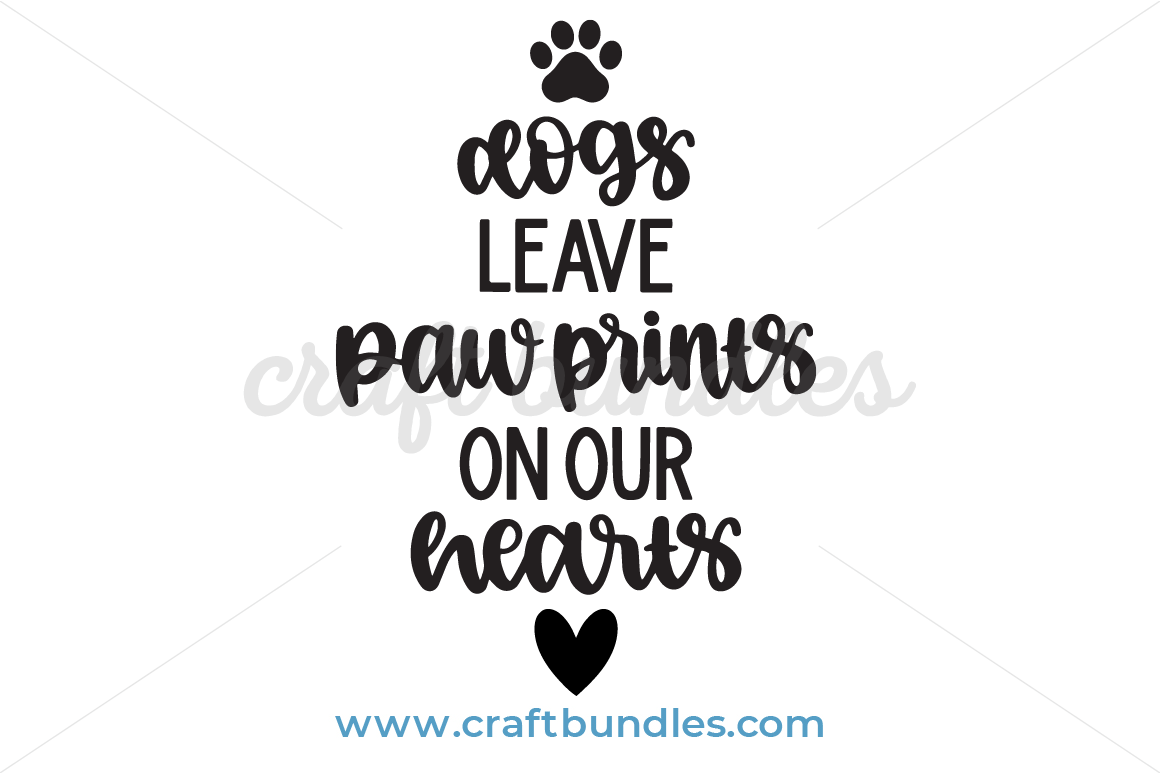 Download Dogs Leave Paw Prints On Our Hearts Svg Cut File Craftbundles
