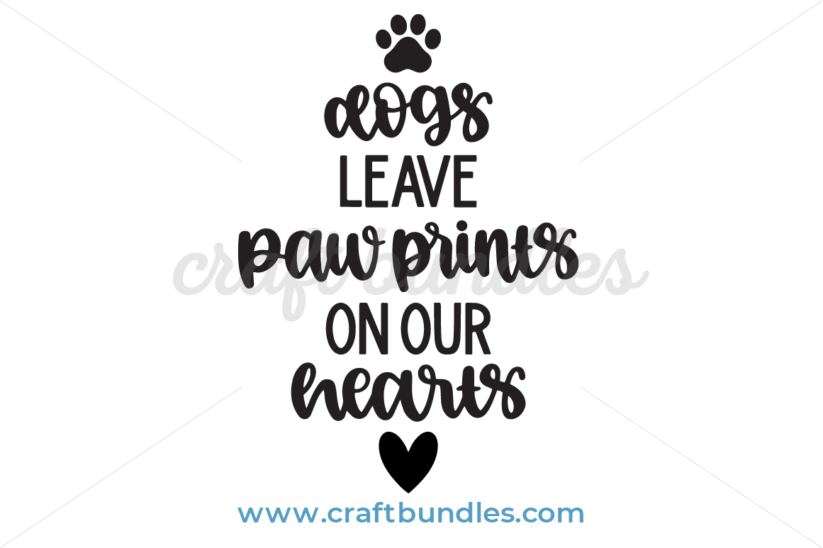 Dogs Leave Paw Prints On Our Hearts Svg Cut File Craftbundles