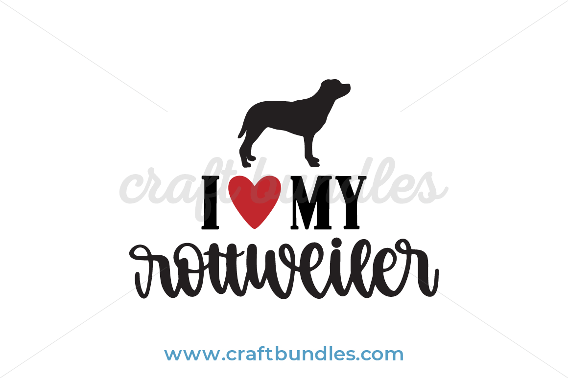 Download I Love My Rottweiler Svg Cut File Craftbundles SVG, PNG, EPS, DXF File