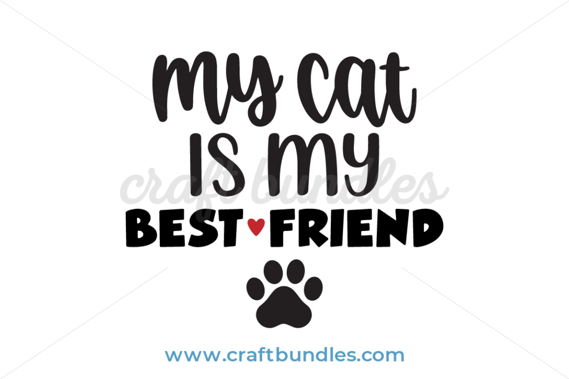 My Cat Is My Best Friend SVG Cut File - CraftBundles