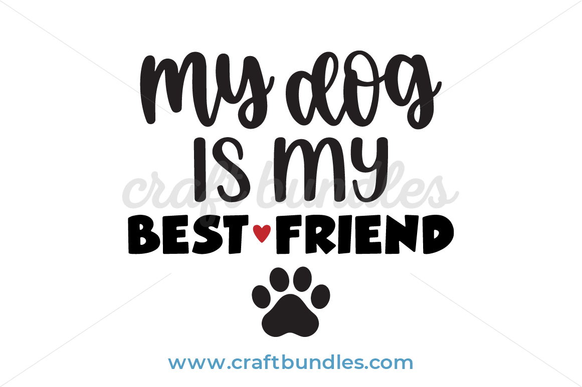 Download My Dog Is My Best Friend Svg Cut File Craftbundles