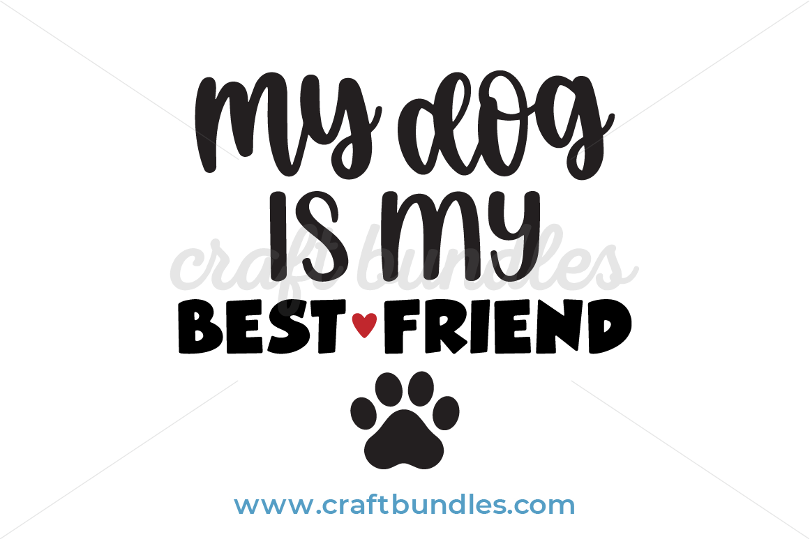 My Dog Is My Best Friend SVG Cut File - CraftBundles